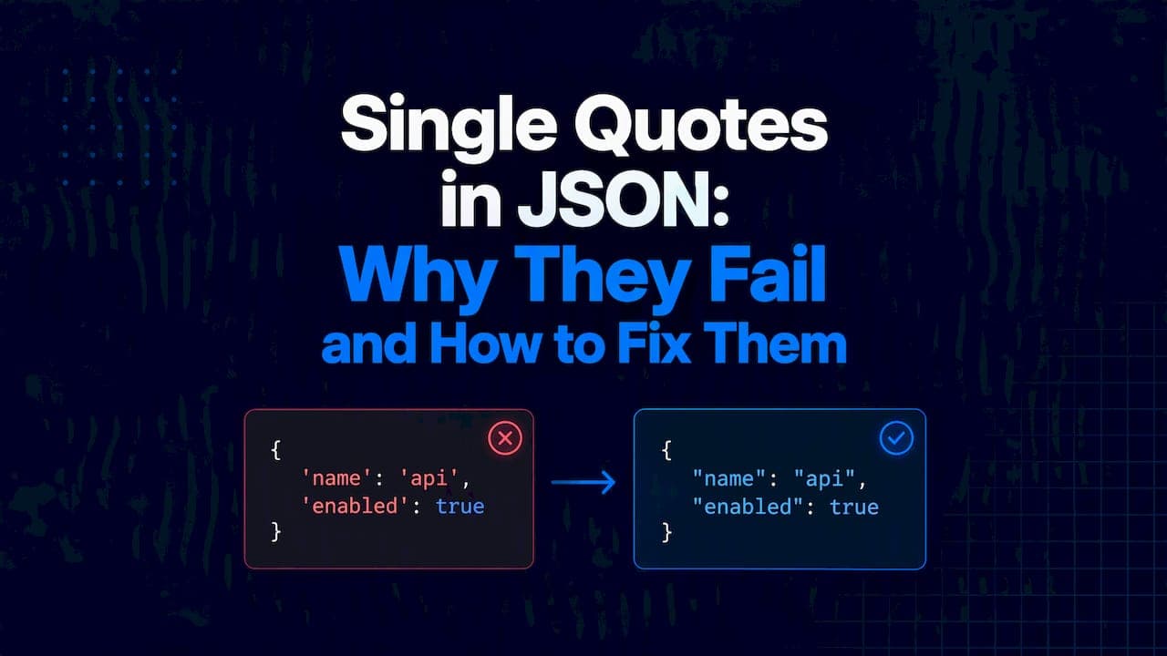 Single Quotes in JSON: Why They Fail and How to Fix Them
